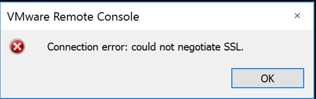 VMware Remote Console Connection error could not negotiate SSL